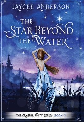 Cover for Jaycee Anderson · The Star Beyond the Water (Hardcover Book) (2021)