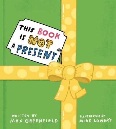 Cover for Max Greenfield · This Book Is Not a Present (Hardcover Book) (2022)