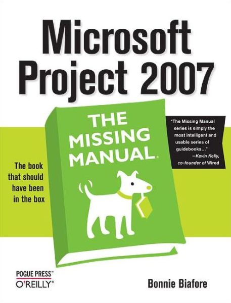 Microsoft Project 2007 - Missing Manuals - Bonnie Biafore - Books - O'Reilly Media - 9780596528362 - September 25, 2007