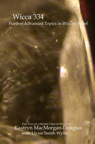 Cover for Llysse Smith Wylle · Wicca 334: Further Advanced Topics in Wiccan Belief (Paperback Bog) (2008)