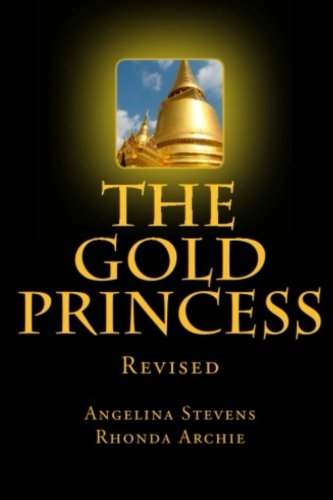 Cover for Rhonda Archie · The Gold Princess: in a Land Beyond the Seven Seas, Three Powerful Kingdoms Reigned in Peace Until the Greed of One Man, the Murder of a King and the ... a Sorceress Changed Their Destinies Forever. (Paperback Book) (2011)