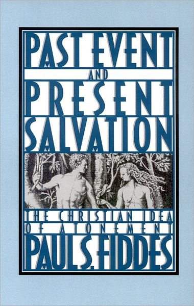 Cover for Paul S. Fiddes · Past Event and Present Salvation: the Christian Idea of Atonement (Paperback Book) (1989)