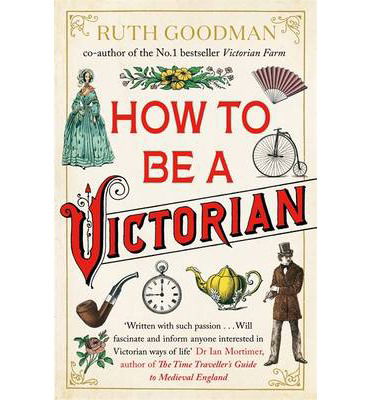 Cover for Ruth Goodman · How to be a Victorian (Paperback Book) (2014)