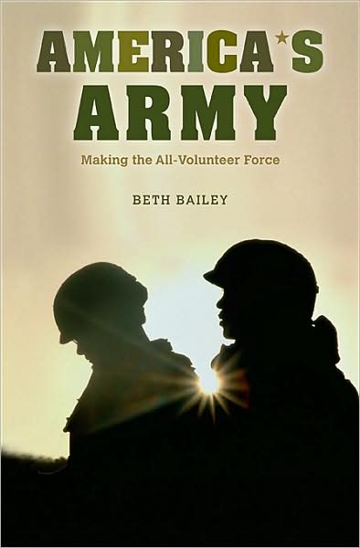 Cover for Beth Bailey · America's Army: Making the All-Volunteer Force (Hardcover Book) (2009)