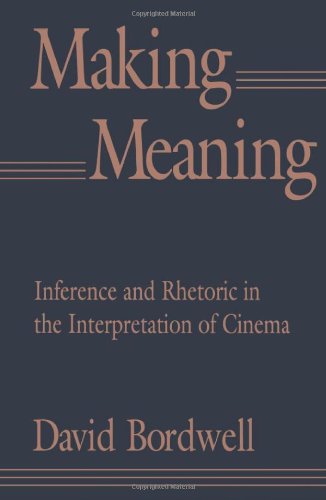 Making Meaning: Inference and Rhetoric in the Interpretation of Cinema - Harvard Film Studies - David Bordwell - Bücher - Harvard University Press - 9780674543362 - 1. Oktober 1991