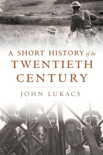 Cover for John Lukacs · A Short History of the Twentieth Century (Innbunden bok) (2013)