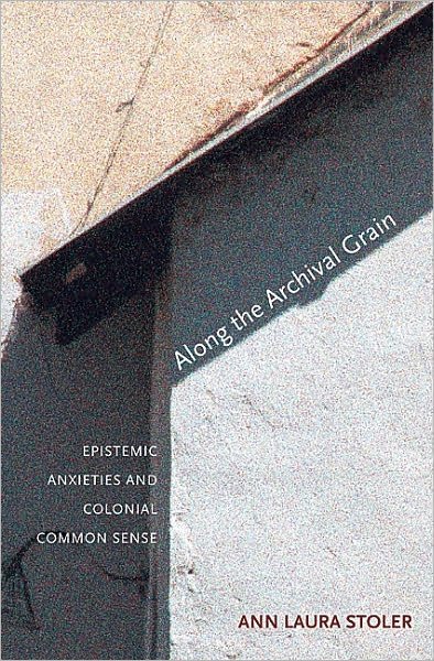 Cover for Ann Laura Stoler · Along the Archival Grain: Epistemic Anxieties and Colonial Common Sense (Paperback Book) (2010)