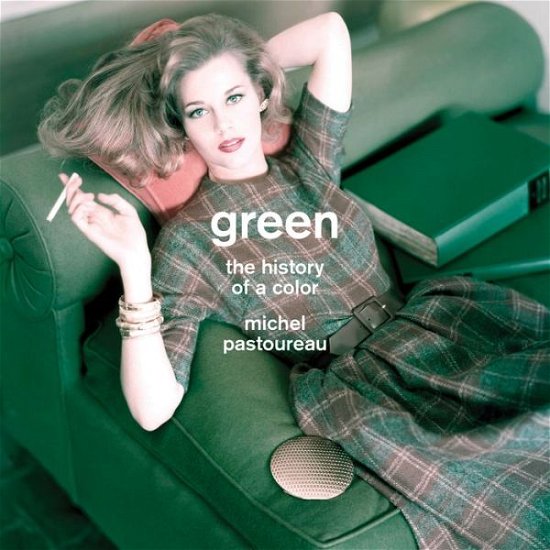 Cover for Michel Pastoureau · Green: The History of a Color (Gebundenes Buch) (2014)
