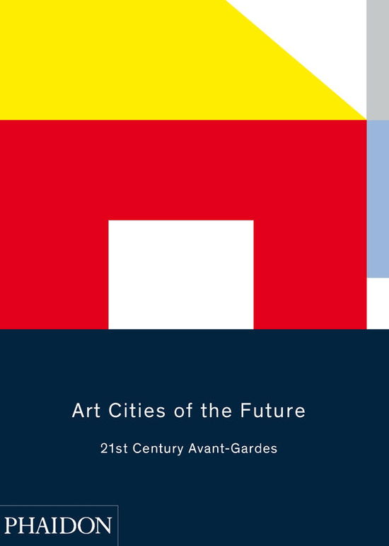 Cover for Geeta Kapur · Art Cities of the Future: 21st-Century Avant-Gardes (Hardcover Book) (2013)