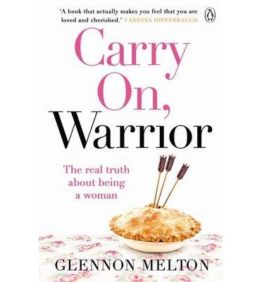 Carry On, Warrior: From Glennon Doyle, the #1 bestselling author of Untamed - Glennon Doyle - Bøker - Penguin Books Ltd - 9780718177362 - 20. juni 2013