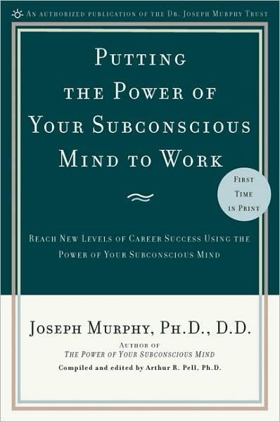 Cover for Joseph Murphy · Putting the Power of Your Subconscious Mind to Work: Reach New Levels of Career Success Using the Power of Your Subconscious Mind (Taschenbuch) (2009)