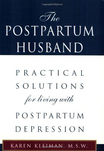 The Postpartum Husband: Practical Solutions for Living with Postpartum Depression - Kleiman, Karen R, M.S.W. - Bøker - Xlibris - 9780738836362 - 1. desember 2000