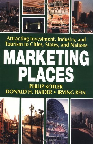 Cover for Philip Kotler · Marketing Places: Attracting Investment, Industry, and Tourism to Cities, States, and Nations (Paperback Book) (2002)