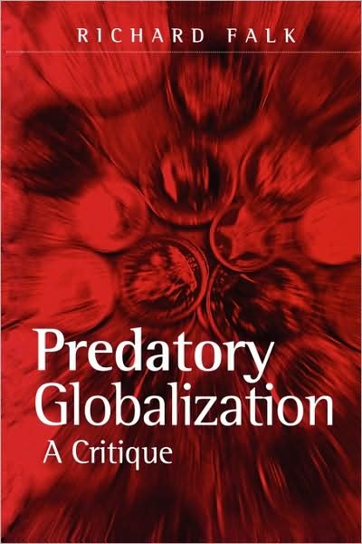 Predatory Globalization: A Critique - Falk, Richard (Princeton University, USA) - Libros - John Wiley and Sons Ltd - 9780745609362 - 20 de agosto de 1999