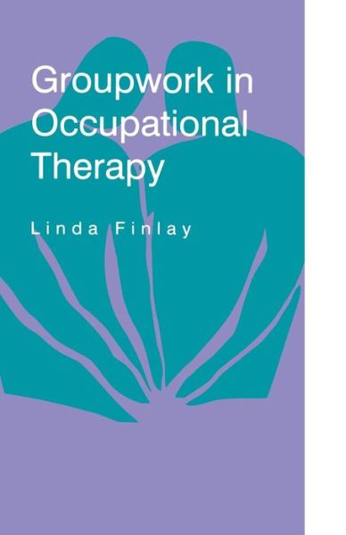 Groupwork in Occupational Therapy - Linda Finlay - Books - Cengage Learning EMEA - 9780748736362 - October 20, 1997