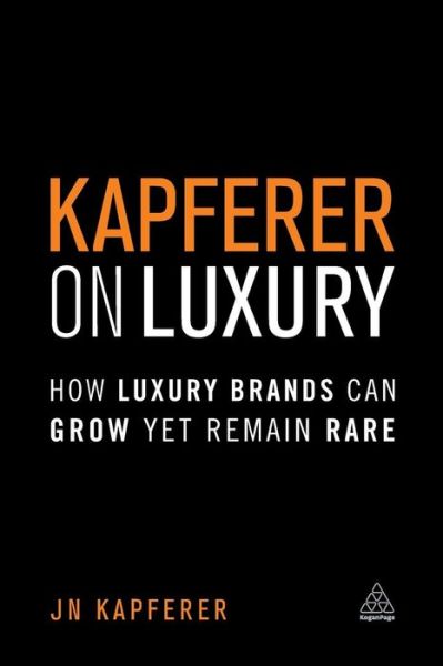 Cover for Jean-Noel Kapferer · Kapferer on Luxury: How Luxury Brands Can Grow Yet Remain Rare (Paperback Book) (2015)