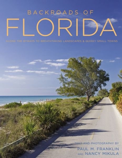 Cover for Paul M. Franklin · Backroads of Florida - Second Edition: Along the Byways to Breathtaking Landscapes and Quirky Small Towns - Back Roads (Taschenbuch) [2 Revised edition] (2016)