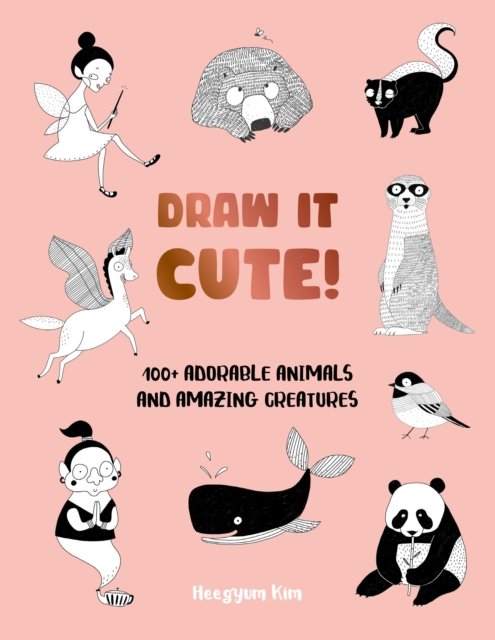 Cover for Heegyum Kim · Draw It Cute!: 100+ Adorable Animals and Amazing Creatures - Draw It! (Paperback Book) (2024)