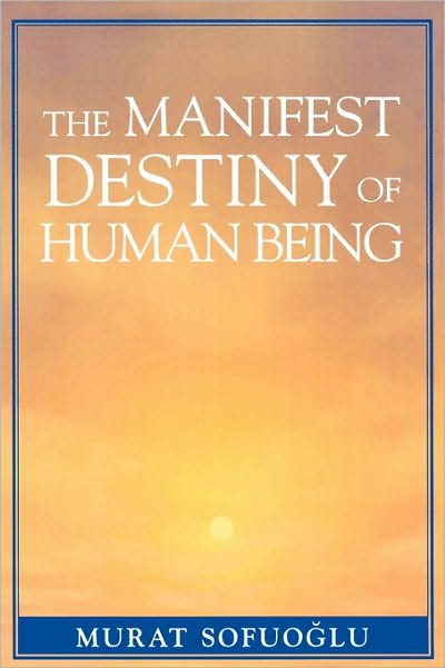 Cover for Murat Sofuoglu · The Manifest Destiny of Human Being (Paperback Book) (2004)