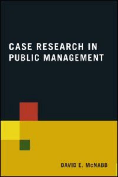 Cover for McNabb, David E (Pacific Lutheran University, Tacoma, USA) · Case Research in Public Management (Hardcover bog) (2010)