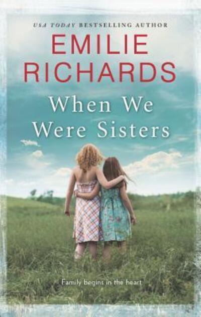 When We Were Sisters - Emilie Richards - Books - Mira Books - 9780778308362 - March 26, 2019