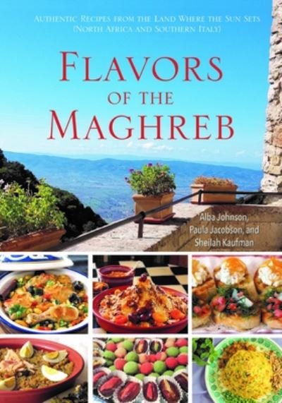 Cover for Alba Carbonaro Johnson · Flavors of the Maghreb: Authentic Recipes from the Land Where the Sun Sets (North Africa and Southern Italy) (Pocketbok) (2023)