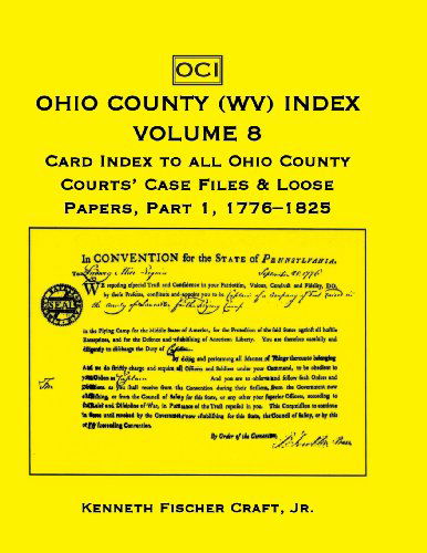 Cover for Craft, Kenneth Fischer, Jr · Ohio County (West Virginia) Index, Volume 8: Card Index to all Ohio County Courts' Case Files &amp; Loose Papers, Part 1; 1776-1825 (Paperback Book) (2013)