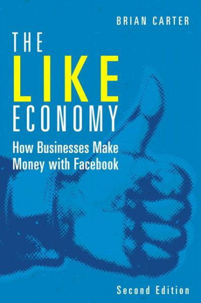 Cover for Brian Carter · The Like Economy: How Businesses Make Money with Facebook (Pocketbok) (2013)
