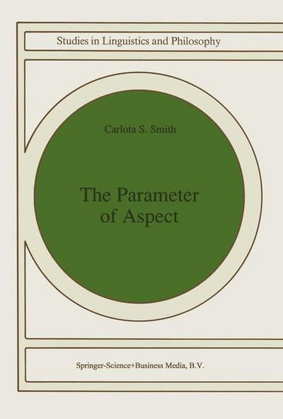 The Parameter of Aspect - Studies in Linguistics and Philosophy - C.S. Smith - Libros - Springer - 9780792311362 - 31 de octubre de 1991