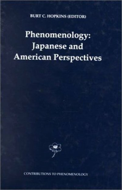 Burt C Hopkins · Phenomenology: Japanese and American Perspectives - Contributions to Phenomenology (Hardcover Book) [1999 edition] (1998)