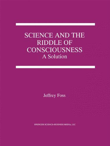 Cover for Jeffrey E. Foss · Science and the Riddle of Consciousness: A Solution (Hardcover Book) [2000 edition] (2000)
