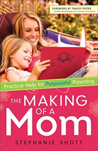 Cover for Stephanie Shott · The Making of a Mom - Practical Help for Purposeful Parenting (Pocketbok) (2014)
