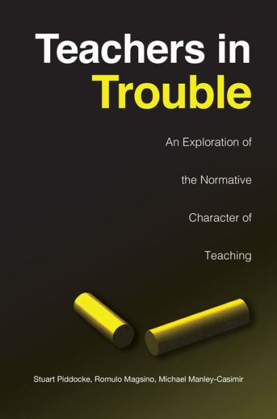 Stuart Piddocke · Teachers in Trouble: An Exploration of the Normative Character of Teaching - Heritage (Paperback Book) (1997)