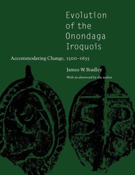 Cover for James W. Bradley · Evolution of the Onondaga Iroquois: Accommodating Change, 1500-1655 (Taschenbuch) (2005)