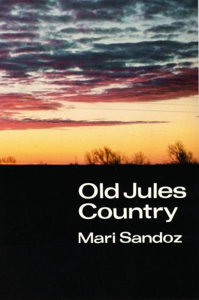 Cover for Mari Sandoz · Old Jules Country: A Selection from &quot;Old Jules&quot; and Thirty Years of Writing after the Book was Published (Paperback Bog) (1983)