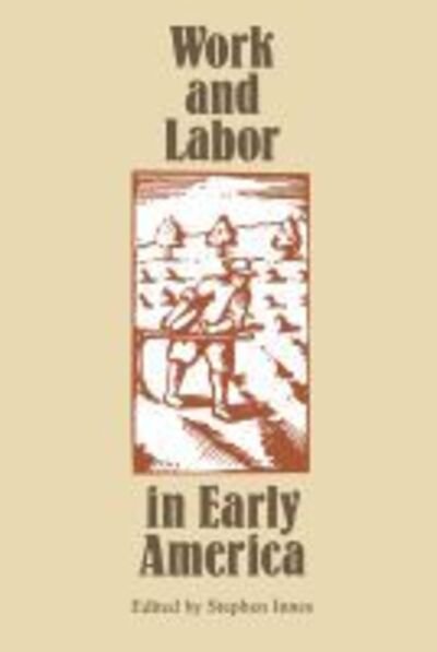 Cover for Stephen Innes · Work and Labor in Early America (Pocketbok) (1988)