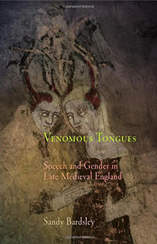 Cover for Sandy Bardsley · Venomous Tongues: Speech and Gender in Late Medieval England - The Middle Ages Series (Hardcover Book) (2006)