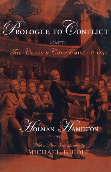 Cover for Holman Hamilton · Prologue to Conflict: The Crisis and Compromise of 1850 (Pocketbok) [New edition] (2005)