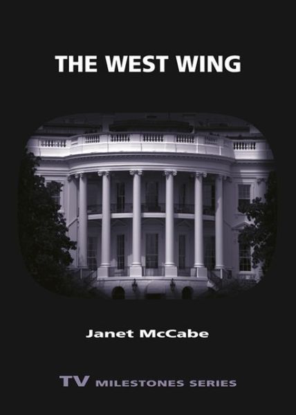 The West Wing - TV Milestones Series - Janet McCabe - Boeken - Wayne State University Press - 9780814334362 - 1 september 2012