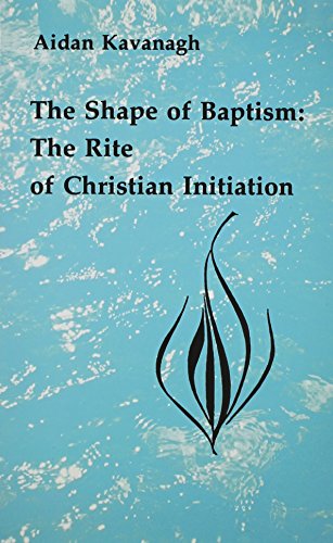 The Shape of Baptism: the Rite of Christian Initiation (Studies in the Reformed Rites of the Church) - Aidan Kavanagh Osb - Books - Pueblo Books - 9780814660362 - 1978