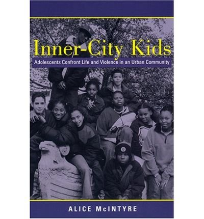 Alice Mcintyre · Inner City Kids: Adolescents Confront Life and Violence in an Urban Community - Qualitative Studies in Psychology (Taschenbuch) (2000)