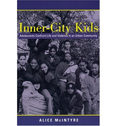 Cover for Alice Mcintyre · Inner City Kids: Adolescents Confront Life and Violence in an Urban Community - Qualitative Studies in Psychology (Paperback Book) (2000)