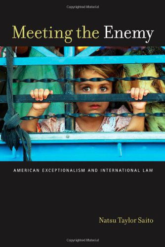 Cover for Natsu Taylor Saito · Meeting the Enemy: American Exceptionalism and International Law - Critical America (Hardcover Book) (2010)