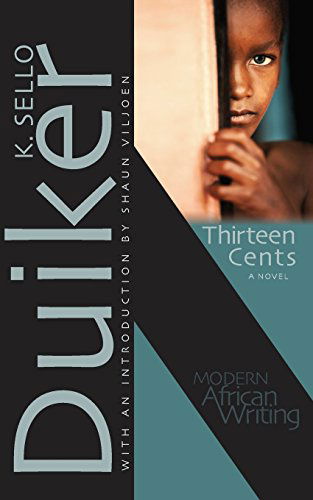 Cover for K. Sello Duiker · Thirteen Cents: A Novel - Modern African Writing (Paperback Book) (2013)