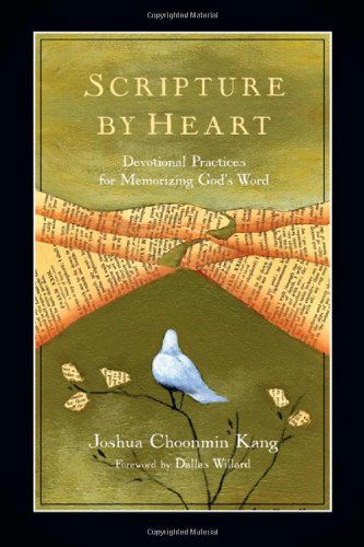 Cover for Joshua Choonmin Kang · Scripture by Heart – Devotional Practices for Memorizing God's Word (Paperback Book) (2010)