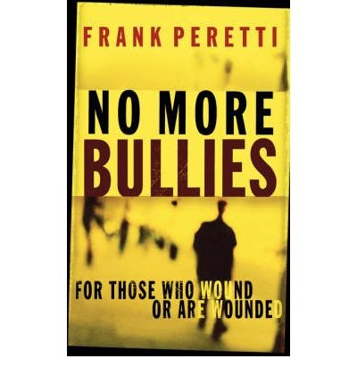 Cover for Frank Peretti · No More Bullies: for Those Who Wound or Are Wounded (Paperback Bog) (2003)