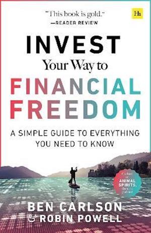 Cover for Ben Carlson · Invest Your Way to Financial Freedom: A simple guide to everything you need to know (Paperback Book) (2021)