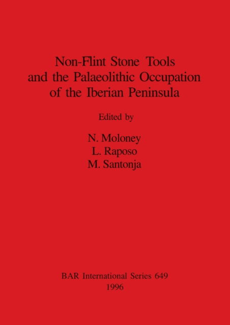Cover for Non-flint stone tools and the Palaeolithic occupation of the Iberian Peninsula (N/A) (1996)