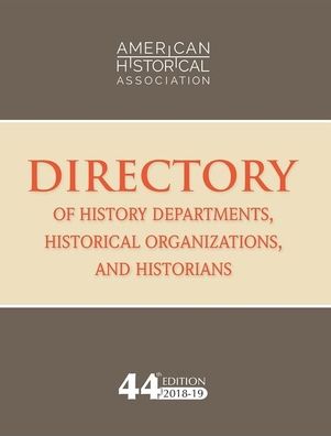 Cover for American Historical Association Staff · Directory of History Departments, Historical Organizations, and Historians, 2018-19 (Book) (2018)