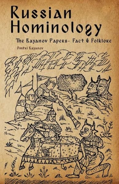 Russian Hominology: The Bayanov Papers - Fact & Folklore - Dmitri Bayanov - Books - Hancock House Publishers Ltd ,Canada - 9780888397362 - May 15, 2016